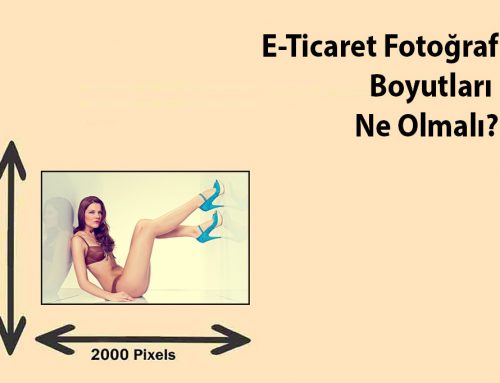 E-Ticaret fotoğraf boyutları ne olmalı?