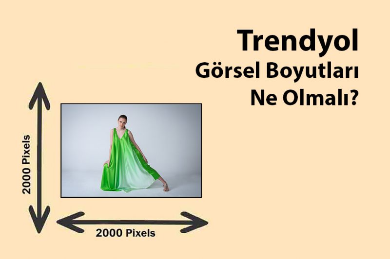 Trendyol görsel boyutları ne olmalı?
